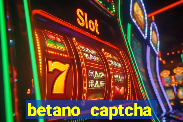 betano captcha security check